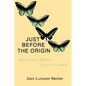 Just Before the Origin: Alfred Russel Wallace's Theory of Evolution - Paperback