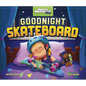 Goodnight Skateboard - Hardcover