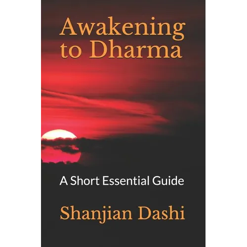 Awakening to Dharma: A Short Essential Guide - Paperback