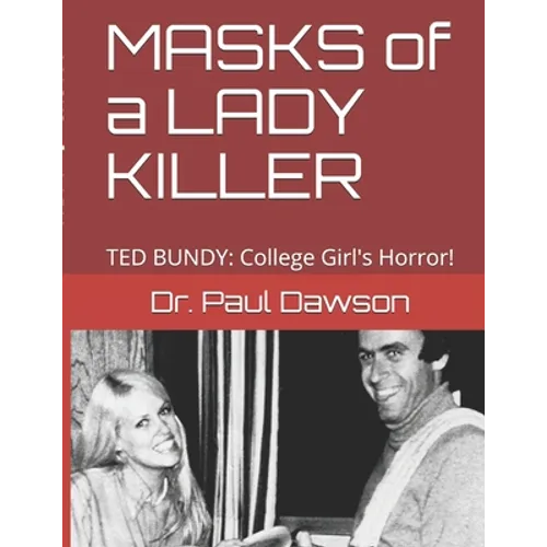 MASKS of a LADY KILLER: TED BUNDY: College Girl's Horror! - Paperback