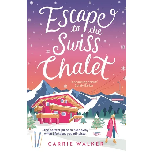 Escape to the Swiss Chalet: The Must-Read Hilarious Rom-Com to Escape With! Perfect for Fans of Chalet Girl and Bridget Jones - Paperback