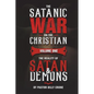 The Satanic War on the Christian Vol.1 The Reality of Satan & Demons - Paperback