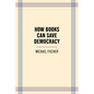 How Books Can Save Democracy - Paperback