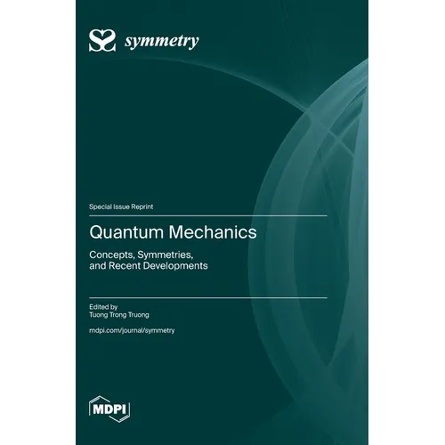 Quantum Mechanics: Concepts, Symmetries, and Recent Developments - Hardcover