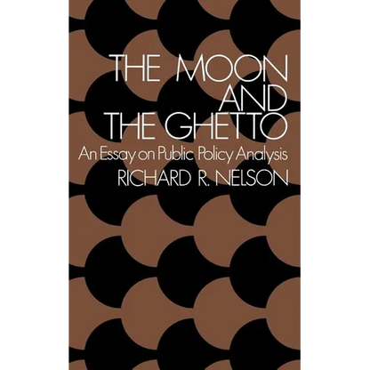 The Moon and the Ghetto: An Essay on Public Policy Analysis - Paperback