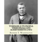 Tuskegee & its people: their ideals and achievements (1905). Edited By: Booker T. Washington: Tuskegee & Its People is a 1905 book edited by - Paperback