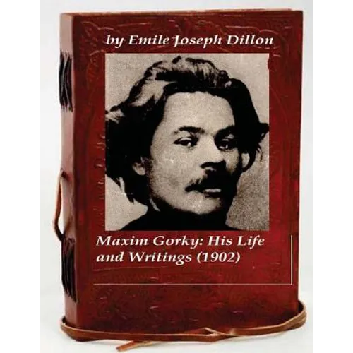 Maxim Gorky; his life and writings - Paperback