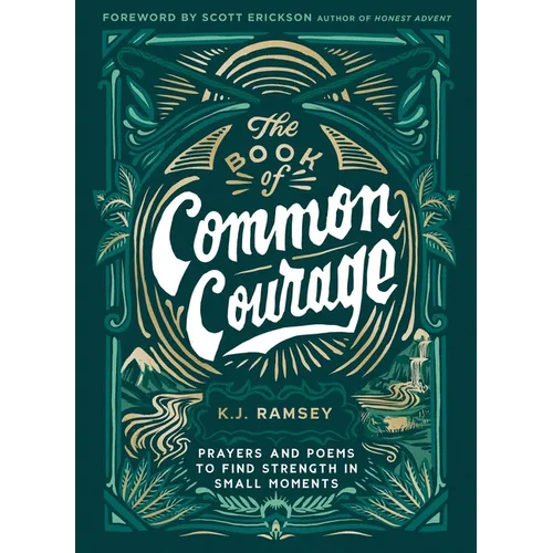 The Book of Common Courage: Prayers and Poems to Find Strength in Small Moments - Hardcover