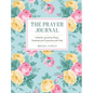 The Prayer Journal: 6 Month Journal for Prayer, Gratitude and Connection with God - Hardcover