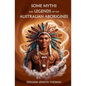 Some Myths and Legends of the Australian Aborigines - Paperback
