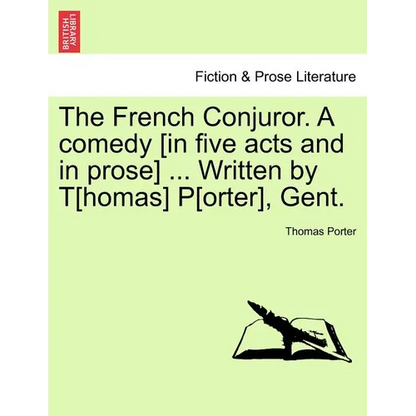The French Conjuror. a Comedy [In Five Acts and in Prose] ... Written by T[homas] P[orter], Gent. - Paperback