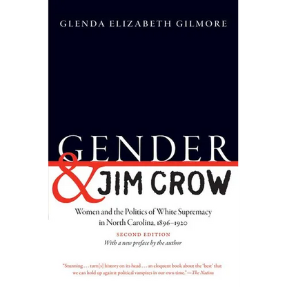 Gender and Jim Crow, Second Edition: Women and the Politics of White Supremacy in North Carolina, 1896-1920 - Paperback