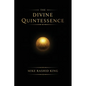 The Divine Quintessence: (The Q) - The Sacred Texts of The Infinite God Body - Paperback