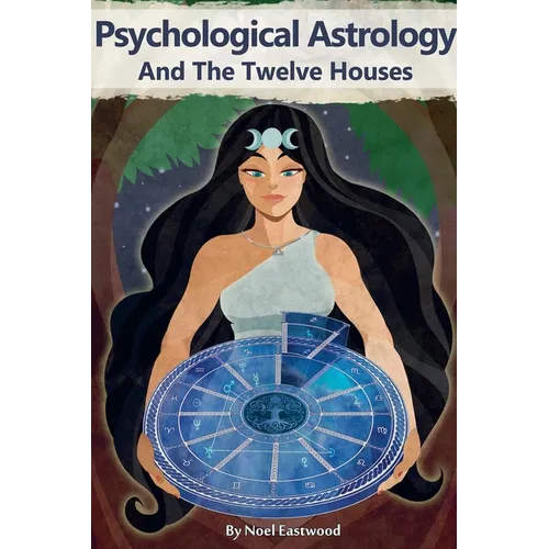 Psychological Astrology And The Twelve Houses - Paperback