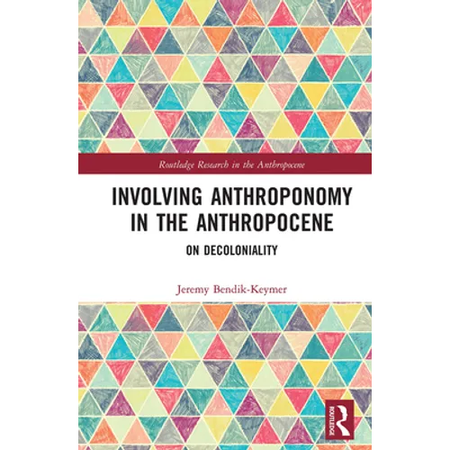 Involving Anthroponomy in the Anthropocene: On Decoloniality - Paperback