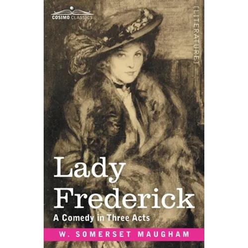 Lady Frederick: A Comedy in Three Acts - Paperback