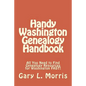 Handy Washington Genealogy Handbook: All You Need to Find Genealogy Resources for Washington FAST! - Paperback