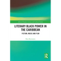 Literary Black Power in the Caribbean: Fiction, Music and Film - Paperback