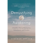Demystifying Awakening: A Buddhist Path of Realization, Embodiment, and Freedom - Paperback