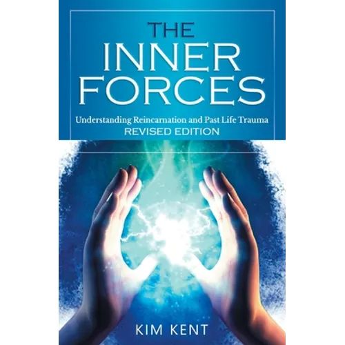 The Inner Forces: Understanding Reincarnation and Past Life Trauma - Revised Edition - Paperback