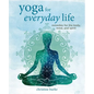 Yoga for Everyday Life: Remedies for the Body, Mind, and Spirit - Hardcover