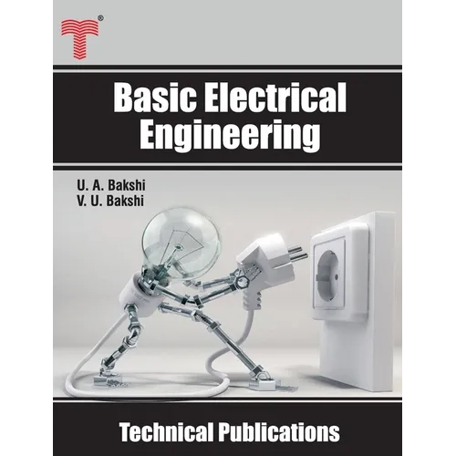 Basic Electrical Engineering: D.C. and A.C. Circuits, Measuring Instruments, Electric Machines - Paperback