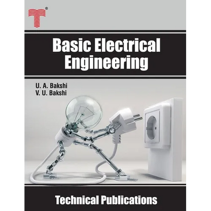 Basic Electrical Engineering: D.C. and A.C. Circuits, Measuring Instruments, Electric Machines - Paperback