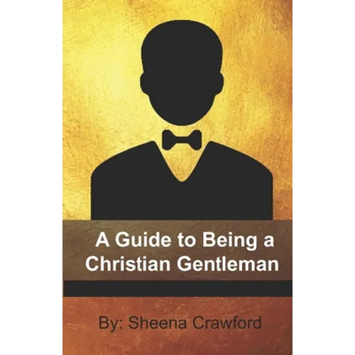 A Guide to Being a Christian Gentleman - Paperback
