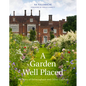 Garden Well Placed: The Story of Helmingham and Other Gardens - Hardcover