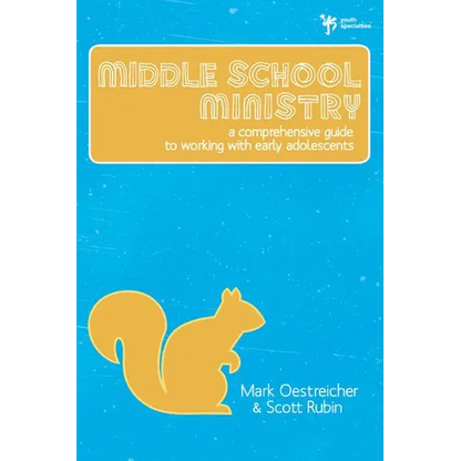 The Middle School Ministry: A Comprehensive Guide to Working with Early Adolescents - Paperback