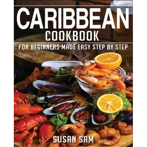 Caribbean Cookbook: Book1, for Beginners Made Easy Step by Step - Paperback