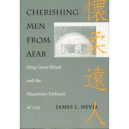 Cherishing Men from Afar: Qing Guest Ritual and the Macartney Embassy of 1793 - Paperback