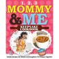 1, 2, 3 Mommy and Me Keepsake Cookbook: Simple Recipes for Moms and Daughters To Prepare Together - Paperback