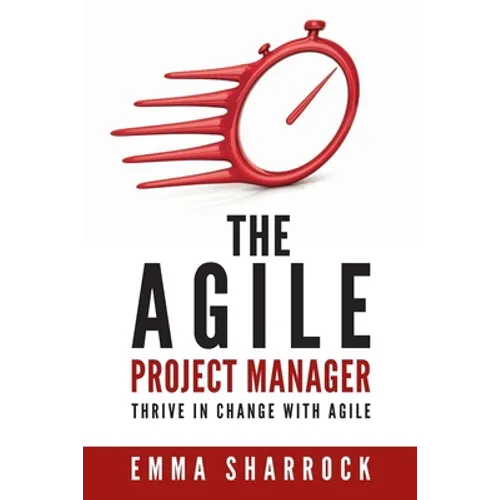 The Agile Project Manager: Thrive in change with Agile - Paperback