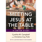 Meeting Jesus at the Table: A Lenten Study - Paperback