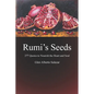 Rumi's Seeds: 277 Quotes to Nourish the Heart and Soul - Paperback