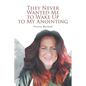 They Never Wanted Me to Wake Up to My Anointing - Paperback