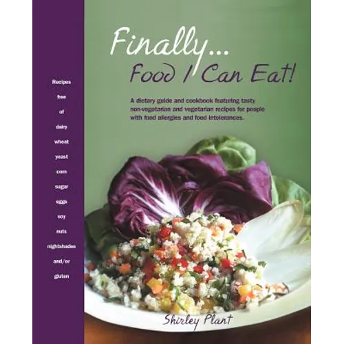 Finally... Food I Can Eat!: A Dietary Guide and Cookbook Featuring Tasty Non-Vegetarian and Vegetarian Recipes for People with Food Allergies and - Paperback