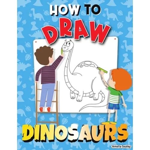 How to Draw Dinosaurs: Step by Step Activity Book, Learn How Draw Dinosaurs, Fun and Easy Workbook for Kids - Paperback