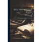 Bill Haywood's Book: the Autobiography of William D. Haywood - Hardcover