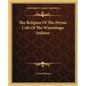 The Religion Of The Peyote Cult Of The Winnebago Indians - Paperback