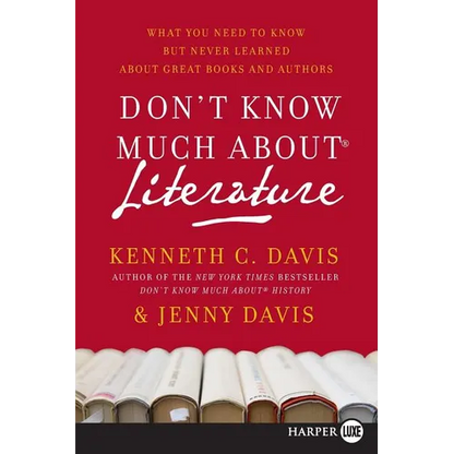 Don't Know Much about Literature: What You Need to Know But Never Learned about Great Books and Authors - Paperback