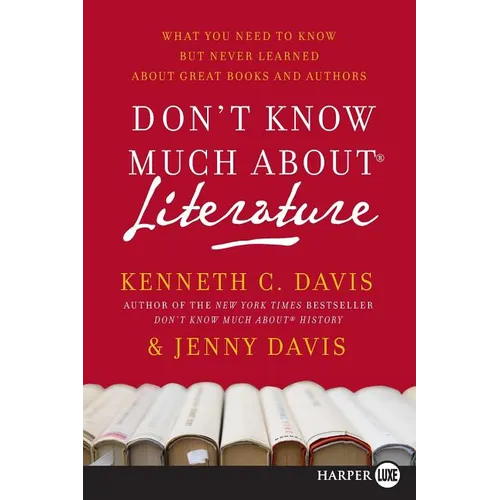 Don't Know Much about Literature: What You Need to Know But Never Learned about Great Books and Authors - Paperback