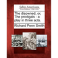 The Disowned, Or, the Prodigals: A Play in Three Acts. - Paperback