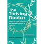 The Thriving Doctor: How to be more balanced and fulfilled, working in medicine - Paperback
