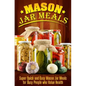 Mason Jar Meals: Super Quick and Easy Mason Jar Meals for Busy People Who Value Health - Paperback