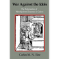 War Against the Idols: The Reformation of Worship from Erasmus to Calvin - Paperback