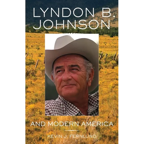 Lyndon B. Johnson and Modern America: Volume 25 - Hardcover