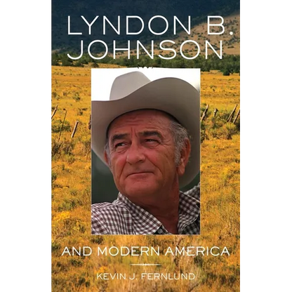 Lyndon B. Johnson and Modern America: Volume 25 - Hardcover
