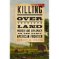 Killing Over Land: Murder and Diplomacy on the Early American Frontier - Hardcover